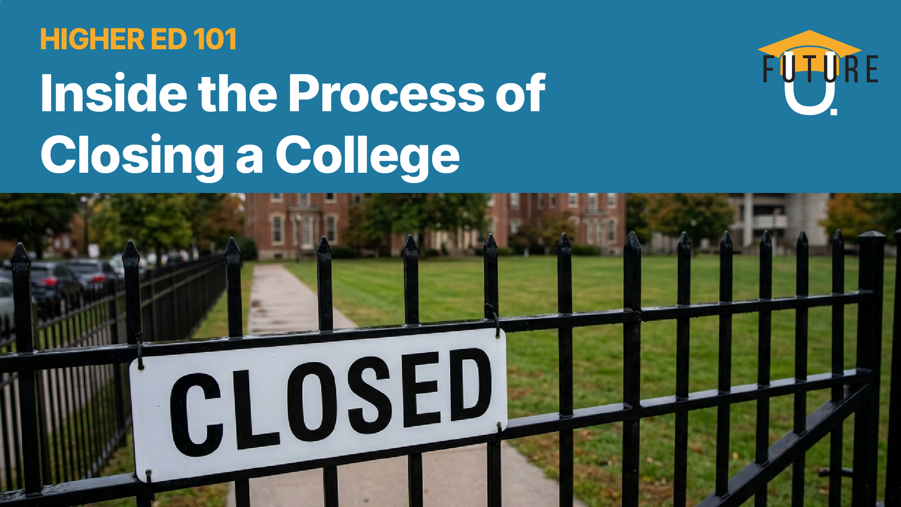 Higher Ed 101: Inside the Process of Closing a College
            
            
                
                    - Future U Podcast
